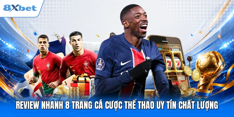 Review nhanh 8 trang cá cược thể thao uy tín chất lượng